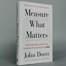 Measure What Matters: How Google, Bono, and the Gates Foundation Rock the World with OKRs by John Doerr