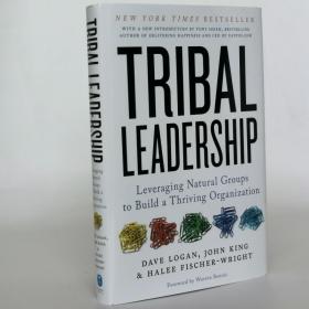 Tribal Leadership: Leveraging Natural Groups to Build a Thriving Organization Hardcover – January 22, 2008 by Dave Logan  (Author), John King (Author), Halee Fischer-Wright  (Author)