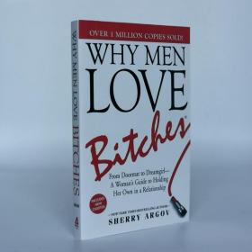 Why Men Love Bitches：From Doormat to Dreamgirl - A Woman's Guide to Holding Her Own in a Relationship