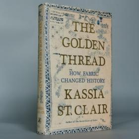 The Golden Thread: How Fabric Changed History 1st Edition by Kassia St. Clair (Author)