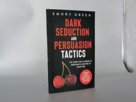 Dark Seduction and Persuasion Tactics: The Simplified Playbook of Charismatic Masters of Deception. Leveraging IQ, Influence, and Irresistible Charm in the Art of Covert Persuasion and Mind Games