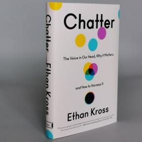 Chatter: The Voice in Our Head, Why It Matters, and How to Harness It