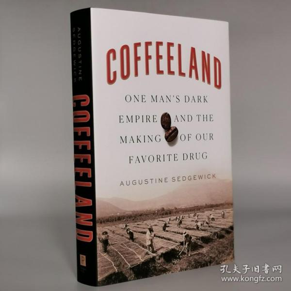 Coffeeland: One Man's Dark Empire and the Making of Our Favorite Drug