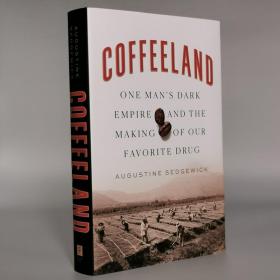 Coffeeland: One Man's Dark Empire and the Making of Our Favorite Drug