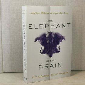 The Elephant in the Brain: Hidden Motives in Everyday Life by Kevin Simler (Author), Robin Hanson (Author)