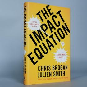 The Impact Equation: Are You Making Things Happen or Just Making Noise? Hardcover – October 25, 2012 by Chris Brogan  (Author), Julien Stanwell Smith (Author)
