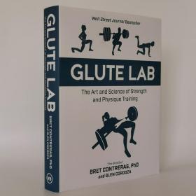 Glute Lab: The Art and Science of Strength and Physique Training