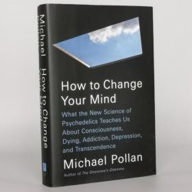 How to Change Your Mind: What the New Science of Psychedelics Teaches Us About Consciousness, Dying, Addiction, Depression, and Transcendence Hardcover – May 15, 2018 by Michael Pollan (Author)