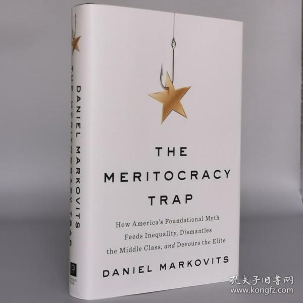 The Meritocracy Trap：How America's Foundational Myth Feeds Inequality, Dismantles the Middle Class, and Devours the Elite