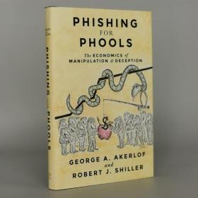 Phishing for Phools: The Economics of Manipulation and Deception Hardcover – September 22, 2015 by George A. Akerlof (Author), Robert J. Shiller (Author)