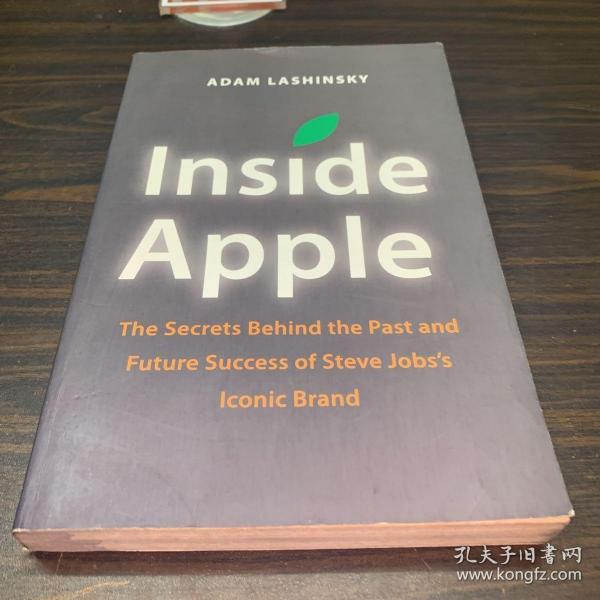 Inside Apple: How America‘s Most Admired--And Secretive--Company Really Works