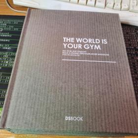THE WORLD IS YOUR GYM