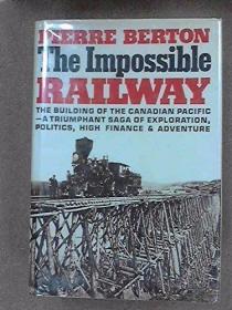 IMPOSSIBLE RAILWAY  THE /Berton  Pierre Knopf