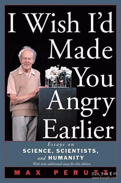 I Wish I'd Made You Angry Earlier: Essays on Science, Scientists, and Humanity