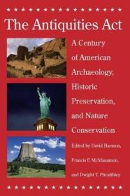 The Antiquities Act: A Century of American Archaeology  Hist