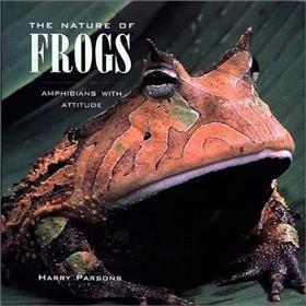 The Nature of Frogs: /b> Amphibians with attitude /by Par
