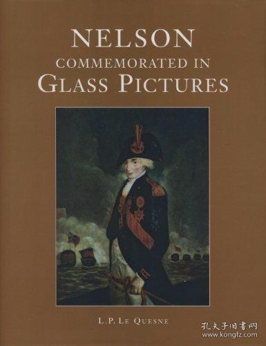 Nelson Commemorated in Glass Pictures /L. P. Le Quesne ACC A