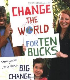 Change the World for Ten Bucks: small actions x lots of peop