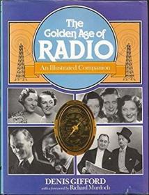 The Golden Age of Radio: British Radio  an Illustrated Compa