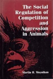 The Social Regulation of Competition and Agression in Animal