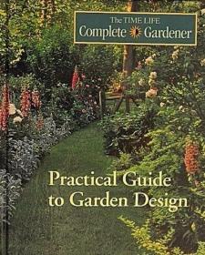 Practical Guide to Garden Design (Time-life Complete Gardene