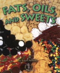 Fats  Oils  and Sweets (First Step Nonfiction Food Groups)-?