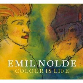 Emil Nolde Colour is Life /Keith Hartley  Sean Rainbird  Chr