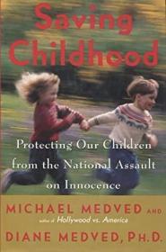 Saving Childhood: Protecting Our Children from the National Assault on Innocence