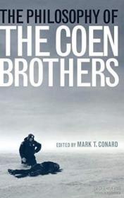 The Philosophy of the Coen Brothers-科恩兄弟的哲学 /Mark T.