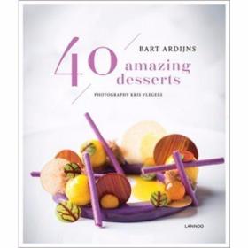 40 Amazing Desserts /Bart Ardijns Lannoo