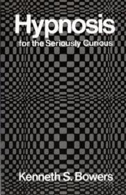 Hypnosis for the Seriously Curious /Bowers  Kenneth W W Nort