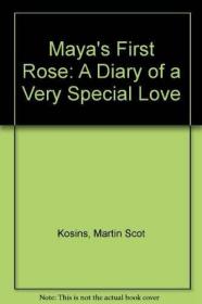 Mayas First Rose: Diary of a Very Special Love-玛雅第一朵玫?