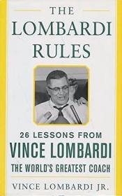 The Lombardi Rules: 26 Lessons from Vince Lombardi--the Worl