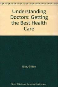 Understanding Doctors. Getting the Best Health Care /Dr. Gil