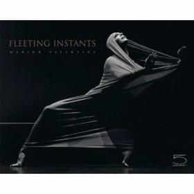 Fleeting Instants Marion-Valentine /Text by Daniel Dobbels a