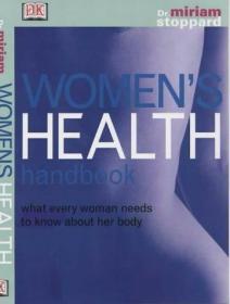 Women's Health Handbook. What Every Women Needs to Know Abou
