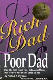 Rich Dad, Poor Dad：What the Rich Teach Their Kids About Money--That the Poor and Middle Class Do Not!