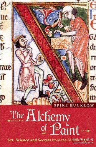 The Alchemy of Paint: Art, Science and Secrets from the Middle Ages