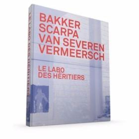 Le Labo des Héritiers Bakker  Scarpa  Van Severen & Ver