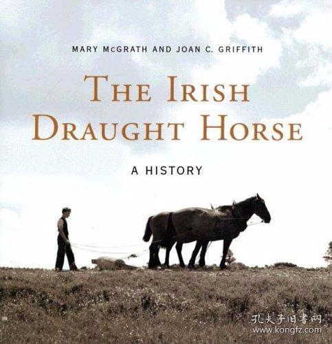 The Irish Draught Horse: A History-爱尔兰野马：历史 /Mary Mc