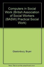 Computers in Social Work /Bryan Glastonbury Palgrave Macmill