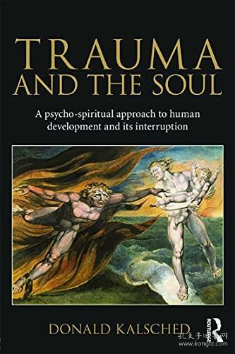 创伤和灵魂:psycho-spiritual人类发展及其干扰的方法Trauma and the Soul: A psycho-spiritual approach to human development and its interruption