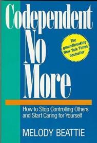 Codependent No More: How to Stop Controlling Others and Star