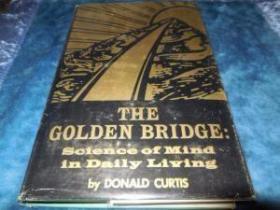 The Golden Bridge; Science of Mind in Daily Living /Curtis