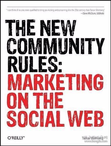 The New Community Rules: Marketing on the Social Web[正在爆发的营销革命:社会化网络营销指南]
