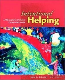 Intentional Helping: A Philosophy For Proficient Caring Rela