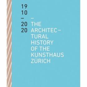 The Architectural History of the Kunsthaus Zürich 1910-2020