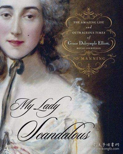 My Lady Scandalous: The Amazing Life and Outrageous Times of