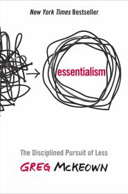 本质论:自律追求更少Essentialism: The Disciplined Pursuit of Less