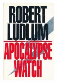 The Apocalypse Watch /Ludlum  Robert Harper Collins